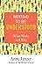 Writing to Be Understood: What Works and Why (The Nonfiction Explorer Series)