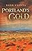 Portland's Gold by Robb Grover