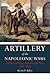 Artillery of the Napoleonic Wars by Kevin F. Kiley