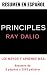 Resumen Principles de Ray Dalio | En Español: Principios Ray Dalio en español (Spanish Edition)