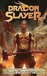 Dragon Slayer by Michael-Scott Earle Dragon Slayer by Michael-Scott Earle