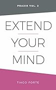 Extend Your Mind: Praxis Volume 2
