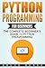 Python Programming for Beginners: The Complete Beginner’s Guide To Python Programming (Computer Programming)