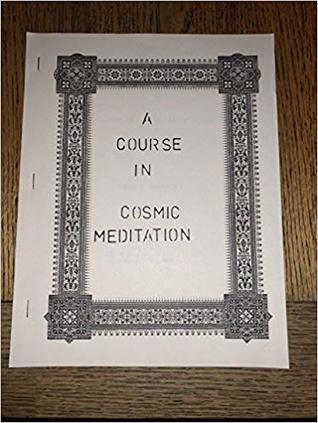 A Course in Cosmic Meditation (Chapbook)