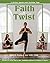 Faith with a Twist: A 30-Da...
