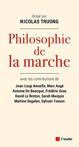 Philosophie de la marche (Le monde des idées) (French Edition)