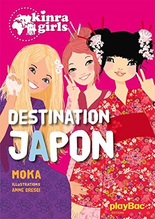 Kinra Girls - Destination Japon - tome 5 (French Edition)