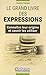 Le grand livre des expressions by Cosimo Campa