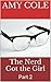 The Nerd Got the Girl  by Amy Cole