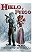 Hielo Y Fuego (Spanish Edition)