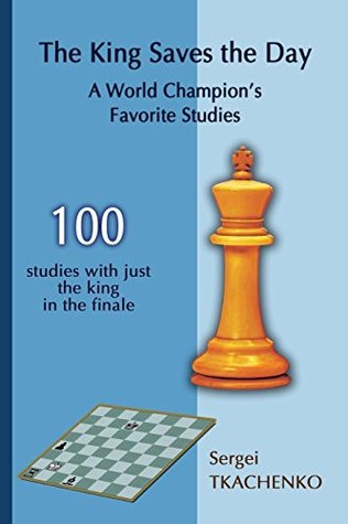 The King Saves the Day: A World Champion's Favorite Studies (Paperback)
