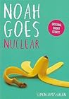 Noah Goes Nuclear by Simon James Green Noah Goes Nuclear by Simon James Green