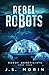 Rebel Robots (Project Transhuman)