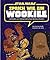 STAR WARS Sprich wie ein Wookiee by Wu Kee Smith