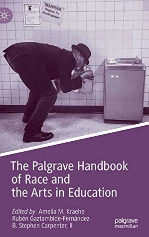 The Palgrave Handbook of Race and the Arts in Education (Hardcover)