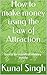 How to make money using the Law of Attraction by Kunal Singh