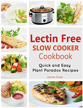 Lectin Free Slow Cooker Cookbook: Quick and Easy Lectin-Free Recipes | Plant Paradox Cookbook (Kindle Edition)