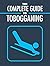 Complete Guide To Tobogganing