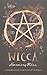 Wicca: A modern guide to witchcraft and magick