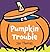 Pumpkin Trouble