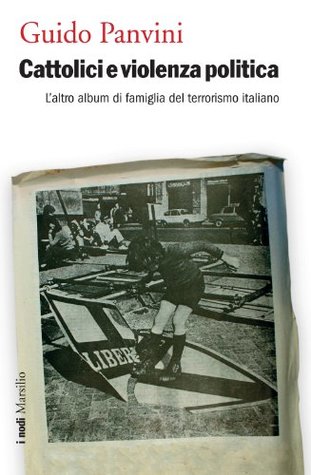 Cattolici e violenza politica: L'altro album di famiglia del terrorismo italiano (Kindle Edition)