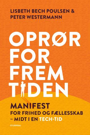 Oprør for fremtiden: Manifest for frihed og fællesskab midt i en tech-tid