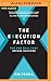 The Execution Factor: The One Skill that Drives Success