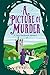 A Picture of Murder (Lady Hardcastle Mysteries #4) by T E Kinsey