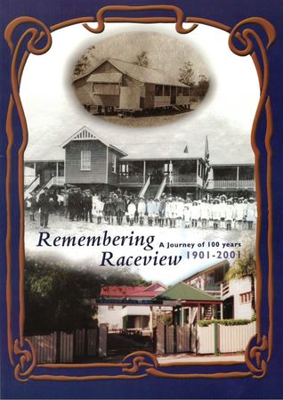 Remembering Raceview : a journey of 100 years 1901-2001