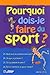 Pourquoi dois-je faire du sport ?