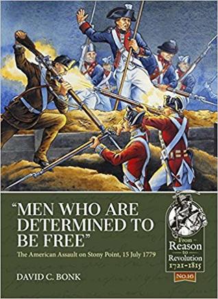"Men who are Determined to be Free": The American Assault on Stony Point, 15 July 1779 (From Reason to Revolution 1721-1815)