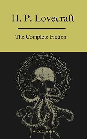 The Complete Fiction of H.P. Lovecraft