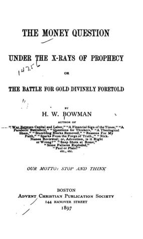 The Money Question Under the X-Rays of Prophecy: Or, the Battle for Gold Divinely Foretold (Unknown Binding)
