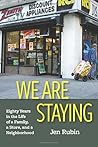 We Are Staying: Eighty Years in the Life of a Family, a Store, and a Neighborhood