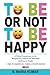 To be or not to be happy by B. Maria Kumar