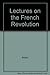 Lectures on the French Revolution
