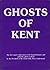 Ghosts of Kent