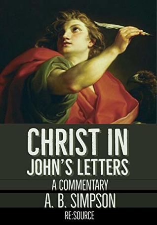 Christ in John's Letters: A Commentary