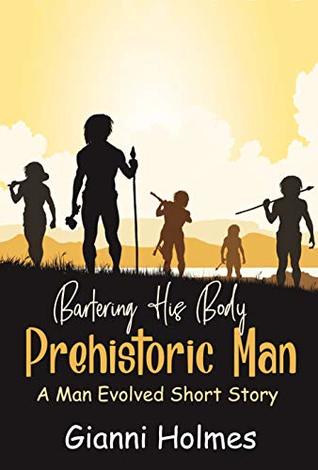 Bartering His Body: Prehistoric Man (Man-Evolved #1)