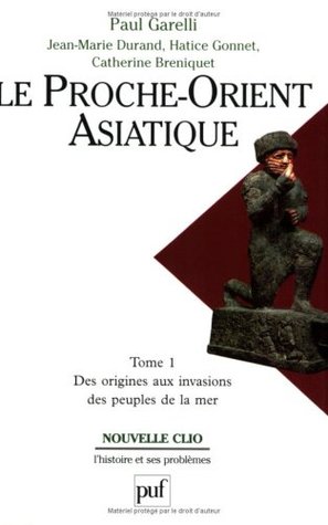 Le Proche-Orient asiatique. Tome 1, Des origines aux invasions des peuples de la mer