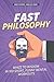 Fast Philosophy: Whizz to wisdom in 100 short, funny mental workouts (full-colour print edition)