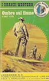 Ombre sul fiume by Ernest Haycox