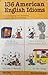 136 American English idoms by Harry Collis