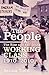 The People: The Rise and Fall of the Working Class, 1910-2010
