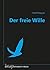Der freie Wille: Aus dem Englischen von Andreas Simon dos Santos (Basiswissen Wissenschaft und Philosophie 2) (German Edition)