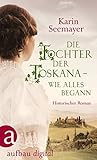 Die Tochter der Toskana: wie alles begann (Die große Toskana-Saga, #0,5)