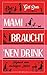 Mami braucht 'nen Drink: Tagebuch einer erschöpften Mutter (Die Mami-Reihe 1)