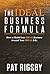 The IDEAL Business Formula: How to Build Your IDEAL Business Around Your IDEAL Life