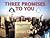 Three Promises to You