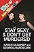 Stay Sexy and Don't Get Murdered: The Definitive How-To Guide From the My Favorite Murder Podcast